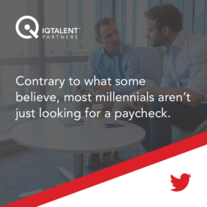 Contrary to what some believe, most millennials aren’t just looking for a paycheck.